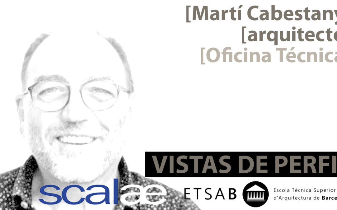 «Vistas de Perfil», Martí Cabestany, Oficina Técnica
