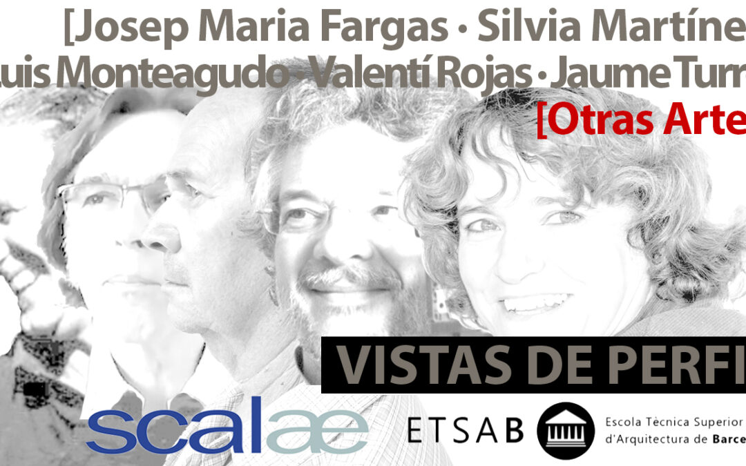 «Vistas de Perfil», Fargas, Martínez Palou, Monteagudo, Rojas, Turró, Otras Artes